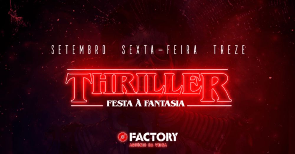 SEX | 13/09: THRILLER na Factory Antônio da Veiga