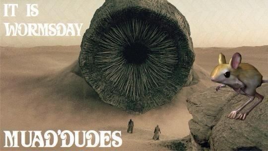 It is wormsday muad'dudes Dune meme playing on the it is Wednesday my dudes meme genre
