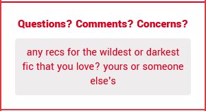 Any recs for the wildest or darkest fic that you love? Yours or someone else's