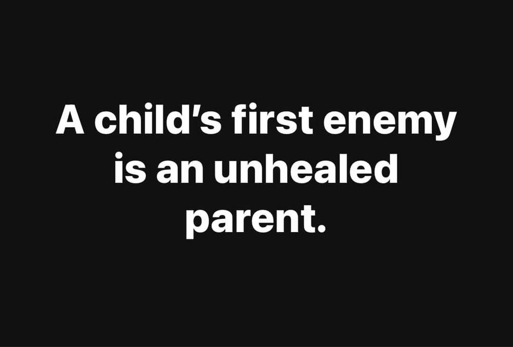 Post says " A child's first enemy is an unhealed parent" in white letters against a black background.