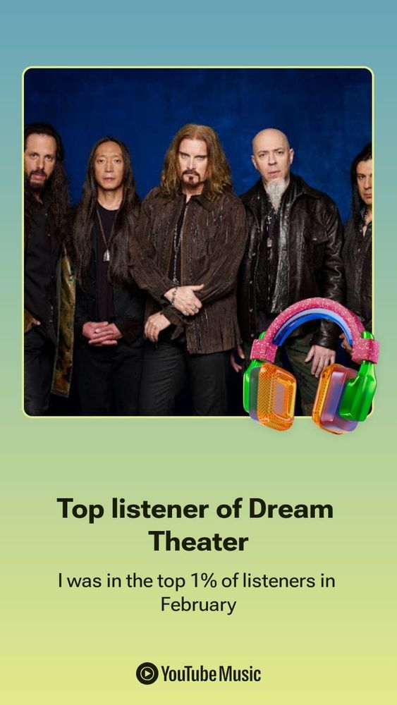 Top listener of Dream Theater. I was in the top 1% of listeners in February YouTube Music