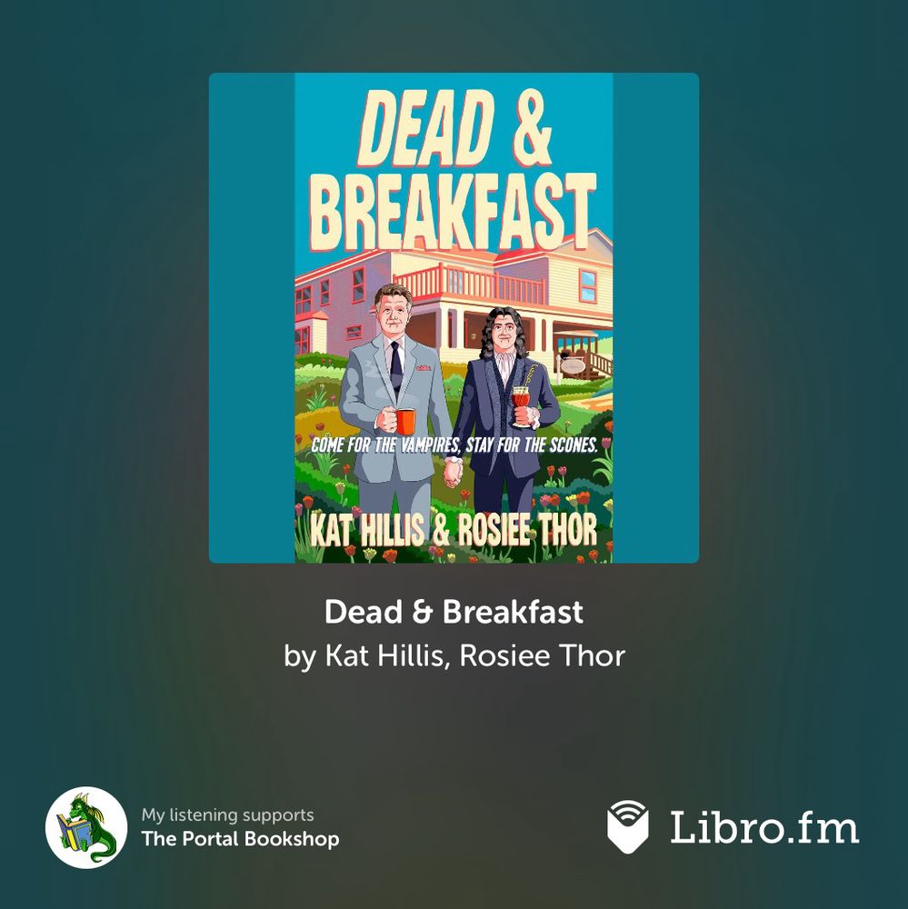 Dead & Breakfast by Kat Hillis, Rosiee Thor
My listening supports The Portal Bookshop
Libro.fm