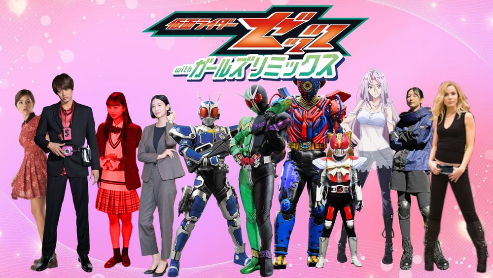 "Kamen Rider Zeztz" logo with the "with Girls Remix" logo beneath.

From left to right, Clara Oswald, Tsukasa Kadoya, Red Rinne, Nasuka Nagumo, Kamen Rider G-3, Kamen Rider W (Akiko Version), the Bomber, Anna (Momotaros), Tokime Bando, Sae Ganaha and Kase.