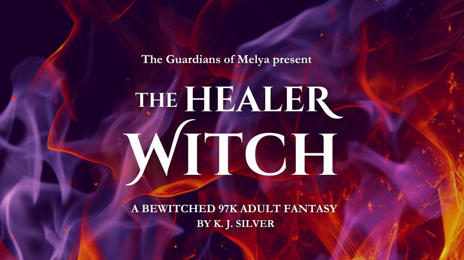 Purple and orange flames over a dark background. White text reads: The Guardians of Melya present, The Healer Witch. A Bewitched 97K Adult Fantasy by K J Silver