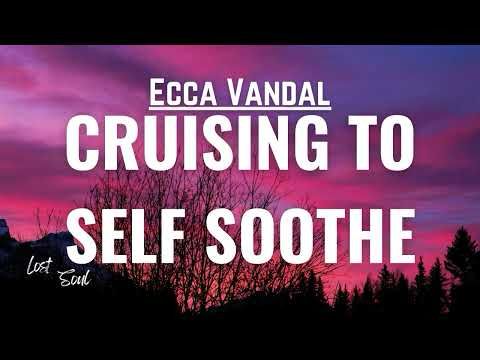 Ecca Vandal - CRUISING TO SELF SOOTHE [Lyrics]