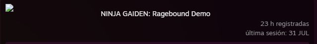 Ninja Gaiden: Ragebound Demo.
23 horas registradas.
Última sesión el 31 de julio.