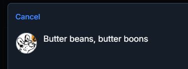 a post that says "butter beans, butter boons" which i deleted because I decided that the world doesn't need to hear that from me today