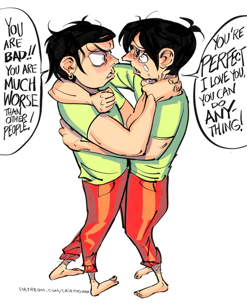 a colour illustration by artist Casey Nowak. It has two versions of Casey, one is hugging the other and crying, the other looks furious is strangling the former. The crying version says "You're perfect I love you, you can do anything!" and the angry version says "You are BAD!! You are MUCH WORSE than other people!". It breaks my heart and validates me at the same time, it is extremely relatable.