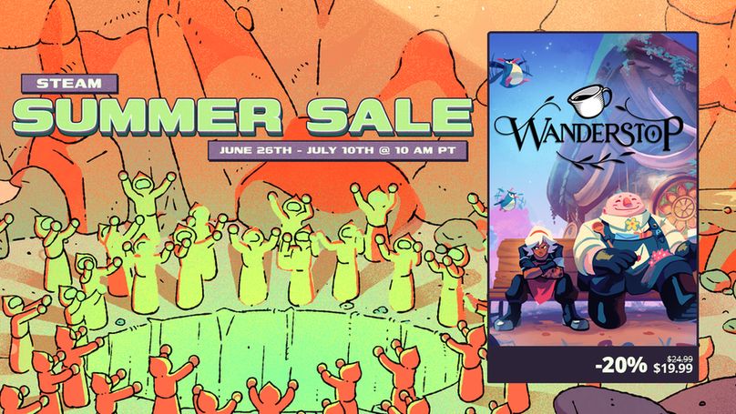 A graphic for the Steam Summer Sale. It shows an illustrated background with what sems to be an orange cliffside and a group around a hole in the ground doing some sort of ceremony. The text says "Steam Summer Sale: June 26th - July 10th @ 10 am PT" 

On the right of the image is the Wanderstop vertical key art, showing Alta and Boro (two of the main characters) sitting on a bench outside a blue/pink forest and cozy tea shop. Alta looks upset and Boro looks content. Text says: "Wanderstop". The pricing indicates -20% off, 24.99 USD has a strikethrough and below it is the discounted price of 19.99 USD.