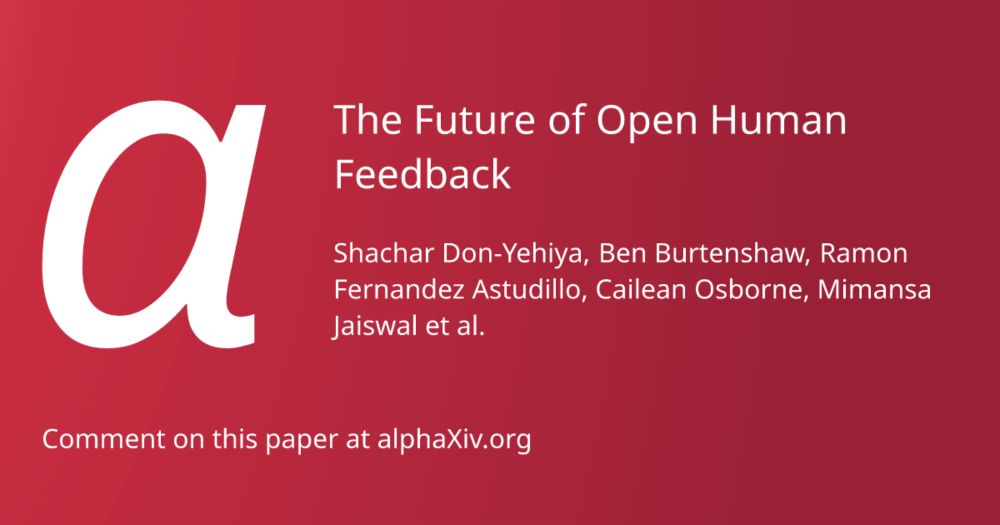 The Future of Open Human Feedback | alphaXiv