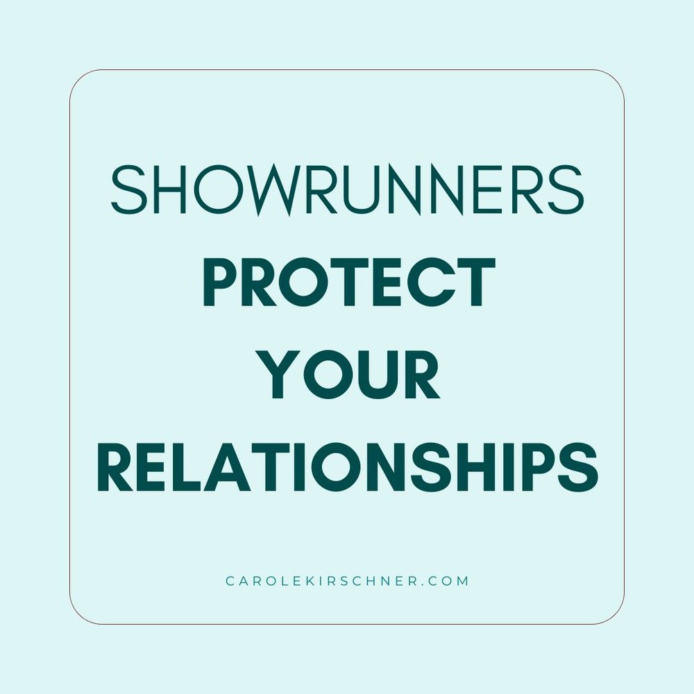 Showrunners Protect Your Relationships