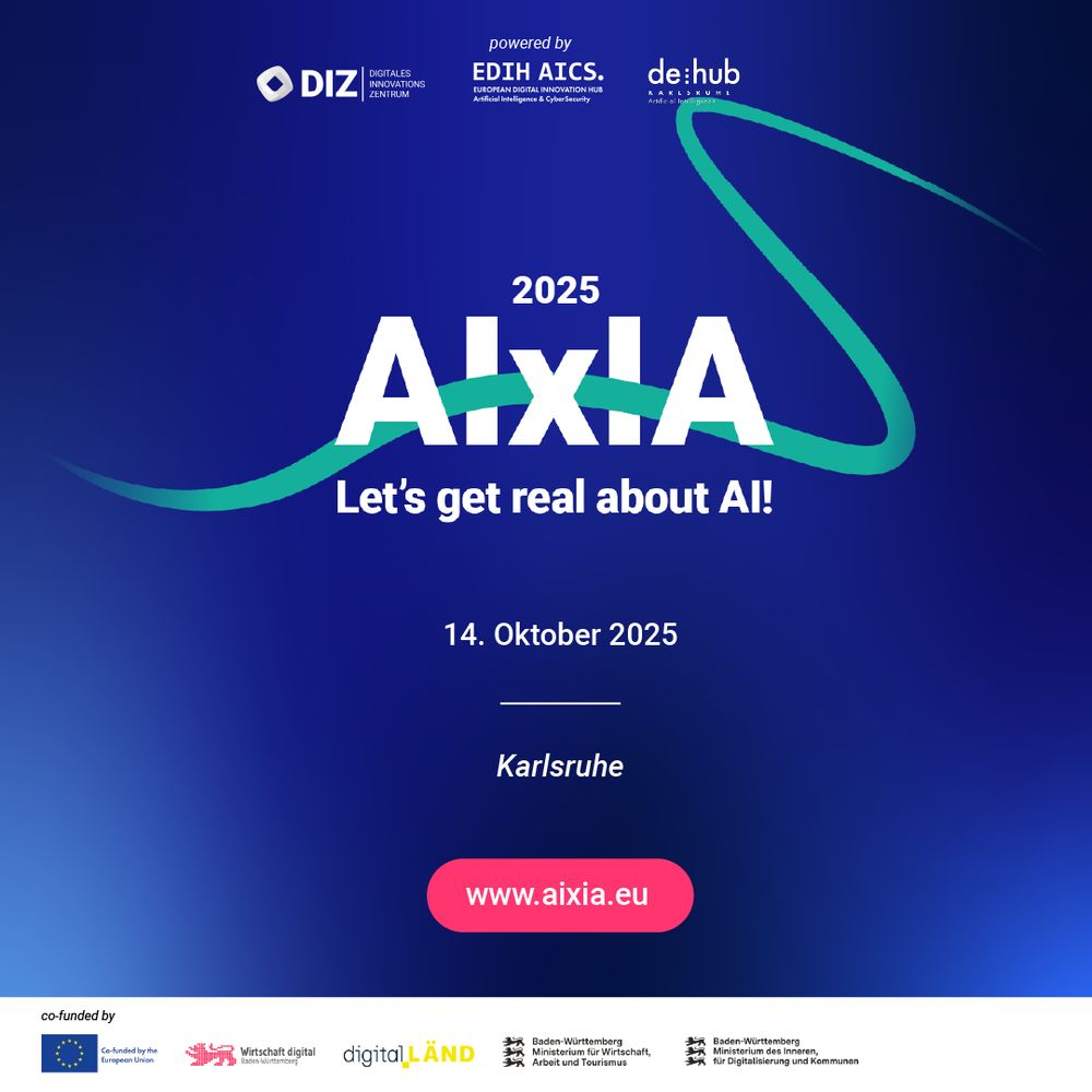 Plakat der AIxIA 2025 ein grünes Band durchwebt die Buchstaben AIxIA. Der Aufruf der von  DIZ | Digitales Innovationszentrum, de:hub Karlsruhe für Angewandte Künstliche Intelligenz und dem EDIH AICS – European Digital Innovation Hub organisierten Veranstaltung lautet Let's get real about AI! 14. Oktober 2025 Karlsruhe www.aixia.eu Spalte mit Logos der Förderer