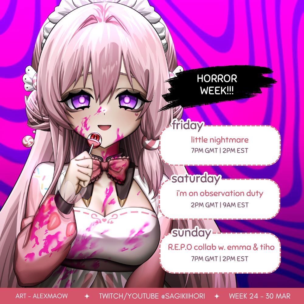 Week 24 - 30 March schedule for Sagiki stream, Friday 7PM GMT little nightmare, saturday 2PM GMT im on observation duty and sunday 7pm GMT REPO collab