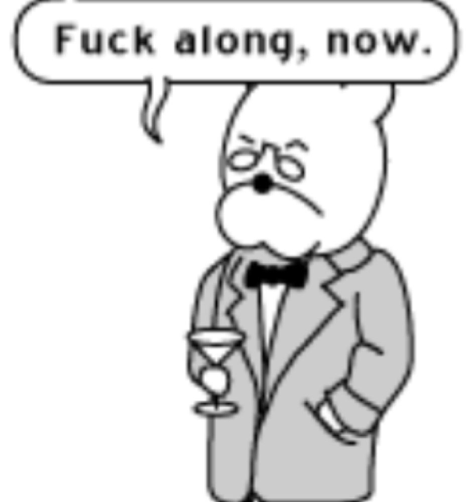 Cornelius Bear from Achewood saying "Fuck along, now"