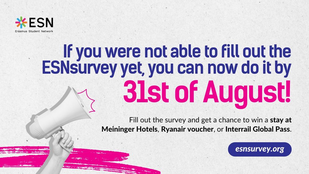 If you were not able to fill out the ESNsurvey yet, you can now do it by 31st of August! Fill out the survey and get a chance to win a stay at Meininger Hotels, Ryanair voucher, or Interrail Global Pass. esnsurvey.org"