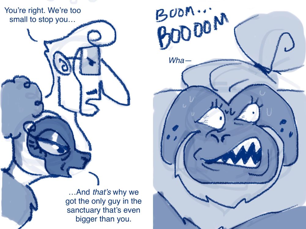 Gomaz (a proboscis monkey) and Maeve (an indri) acknowledge their disadvantage, but reveal they brought someone even bigger than Bodtcher. Bodtcher looks panicked as a distant rumbling becomes louder.
