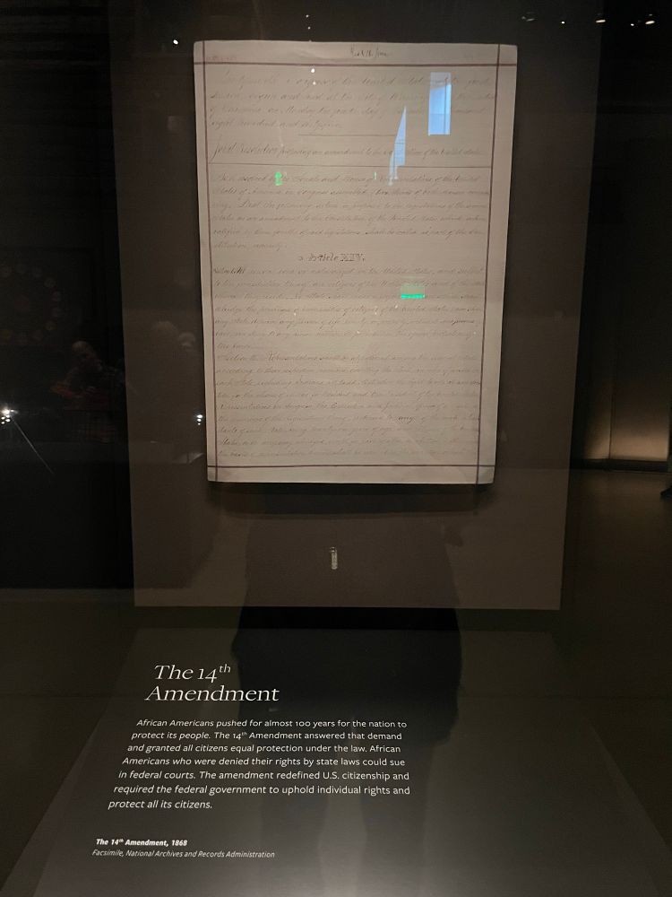 The 14th amendment text with explainer displayed at the National Museum of African American History & Culture in June, starting "African Americans pushed for almost 100 years for the nation to protect its people. The 14th Amendment answered that demand..."