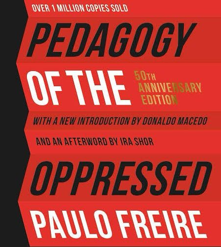 Book cover with black and white letters on top of a bright red background.

It says: “PEDAGOGY
OF THE
OPPRESSED
PAULO FREIRE

50TH ANNIVERSARY EDITION
WITH A NEW INTRODUCTION BY DONALDO MACEDO
AND AN AFTERWORD BY IRA SHOR”