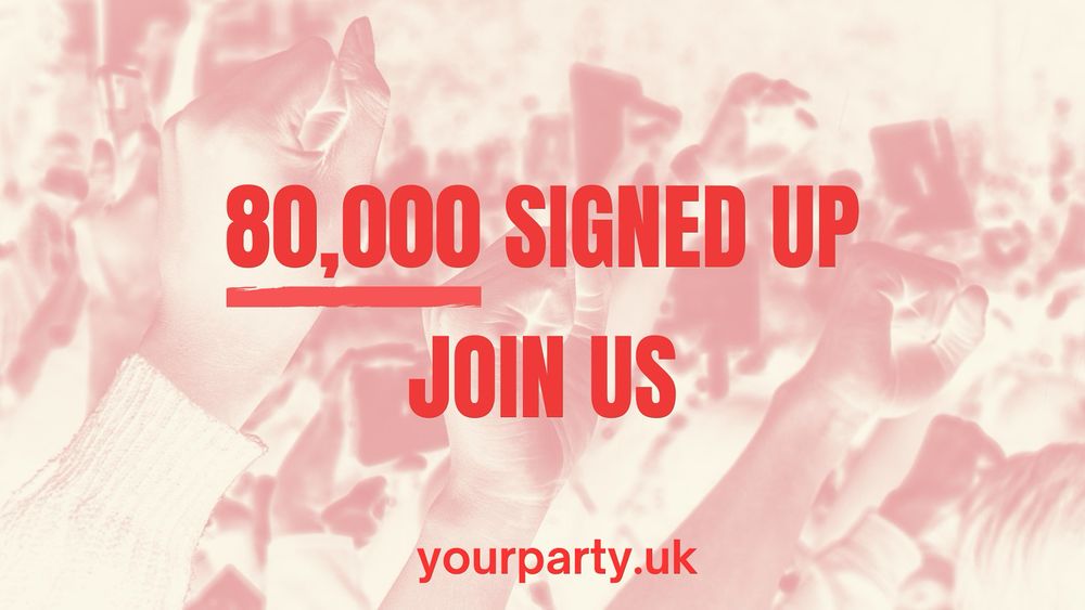 Picture of people with their fists up, with “80,000 signed up. Join us. Yourparty.uk” written on top of the pic.