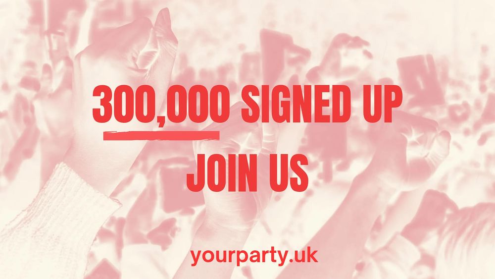 300,000 SIGNED UP
JOIN US: yourparty.uk