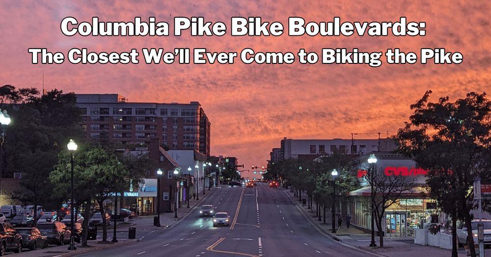 Columbia Pike Bike Boulevards:  The Closest We Will Ever Come to Biking the Pike