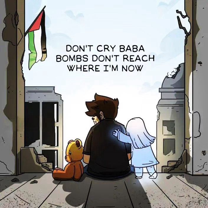 Don’t cry, Baba bombs don’t reach where I am now. The photo depicts the father sitting next to a teddy bear and bombed out Palestine with the Palestinian flag waving foreground. This is a photo of illustration that is about a father saying his daughter who was killed in Israel? Bama attack came to him and told him not to worry why he was looking at teddy bear.