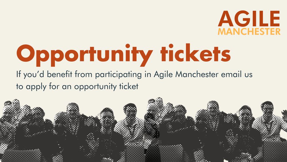 Promotional graphic for Agile Manchester featuring the text 'Opportunity tickets' with a blurred audience in the background. Additional text invites individuals who would benefit from participating to apply via email.