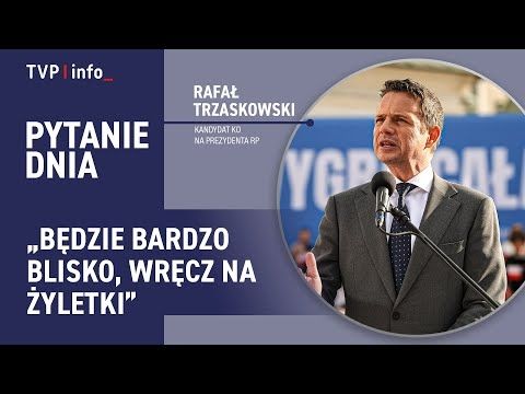 Rafał Trzaskowski ocenia szanse. „Będzie bardzo blisko, wręcz na żyletki” | PYTANIE DNIA