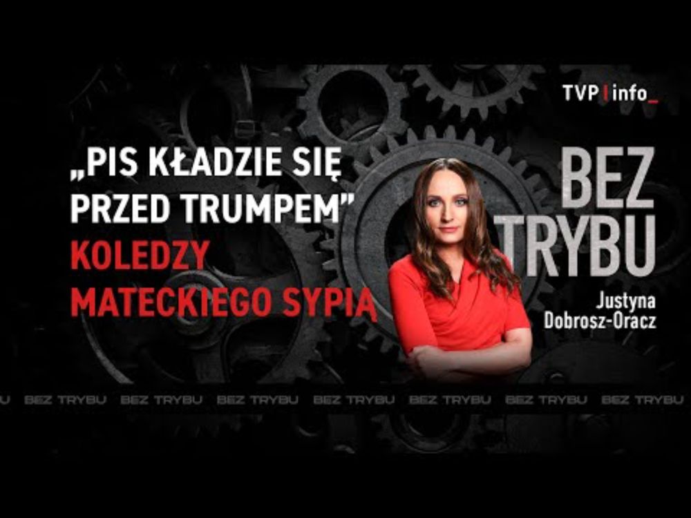 „PiS kładzie się przed Trumpem”. Koledzy Mateckiego sypią. I „szeptucha” Mentzena | BEZ TRYBU