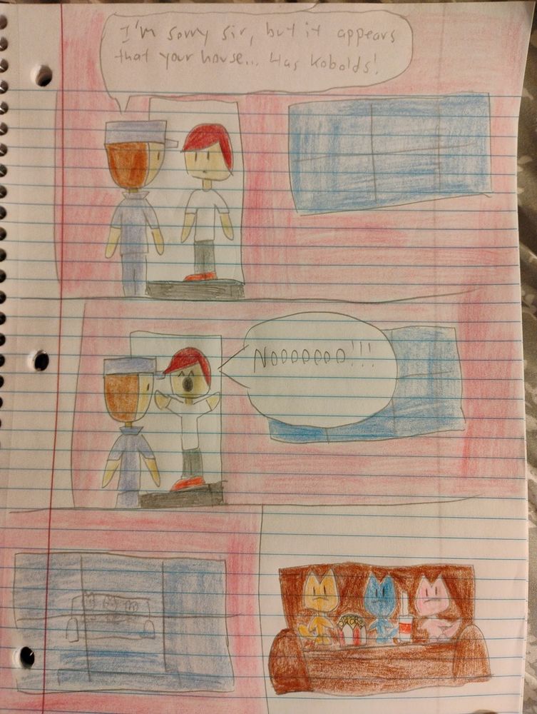 A 4 panel comic. Panel 1: A handyman tells a homeowner "I'm sorry sir, but it appears that your house... Has kobolds!". Panel 2: The homeowner breaks down and screams "Noooooo!!!". Panel 3: It zooms in on the window to the right revealing a group of kobolds sitting on a couch. Panel 4: A better shot of the 3 kobolds on the couch. One is orange, one is blue and one is pink. They have a bag of popcorn and a soft drink resting on the couch.