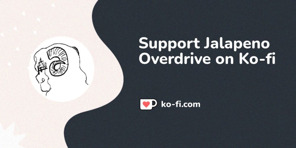 Support Jalapeno Overdrive on Ko-fi! ❤️. ko-fi.com/jalapenooverdrive