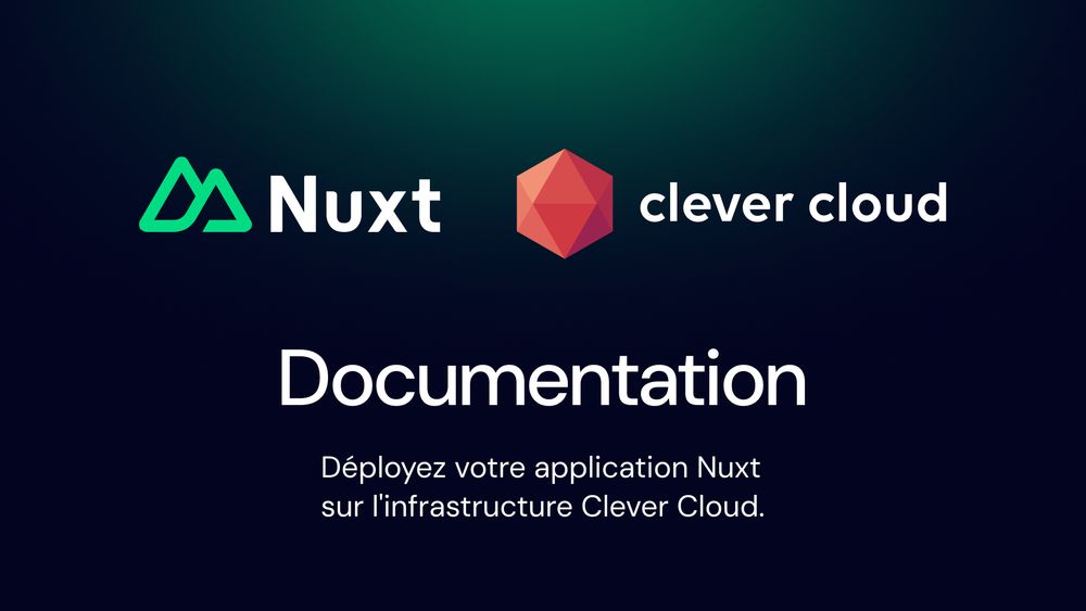 Docuementation : Déployez votre application Nuxt sur l'infrastructure Clever Cloud.