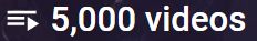 Screenshot of a Youtube playlist amount, with a count of five thousand videos.
