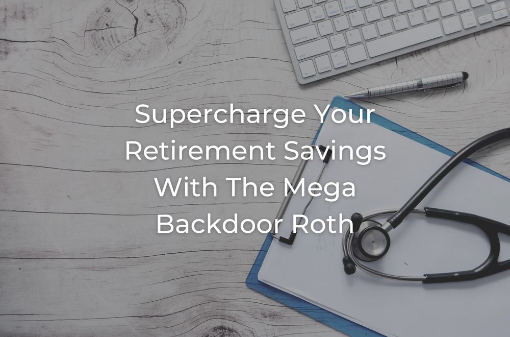 Supercharge Your Retirement Savings With The Mega Backdoor Roth