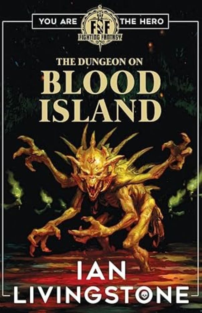 ‘The Dungeon on Blood Island’ – Ian Livingstone (Scholastic)