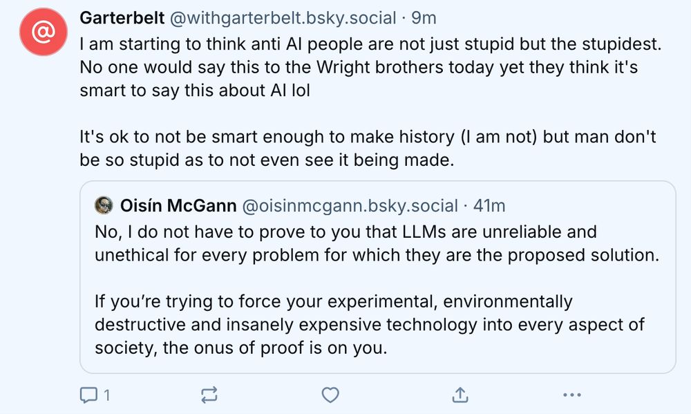 Someone quote posting my post, where I say LLMs have to be proven reliable, saying I'm stupid because nobody made the same demands of the Wright brothers when they tried to make the first powered flight.