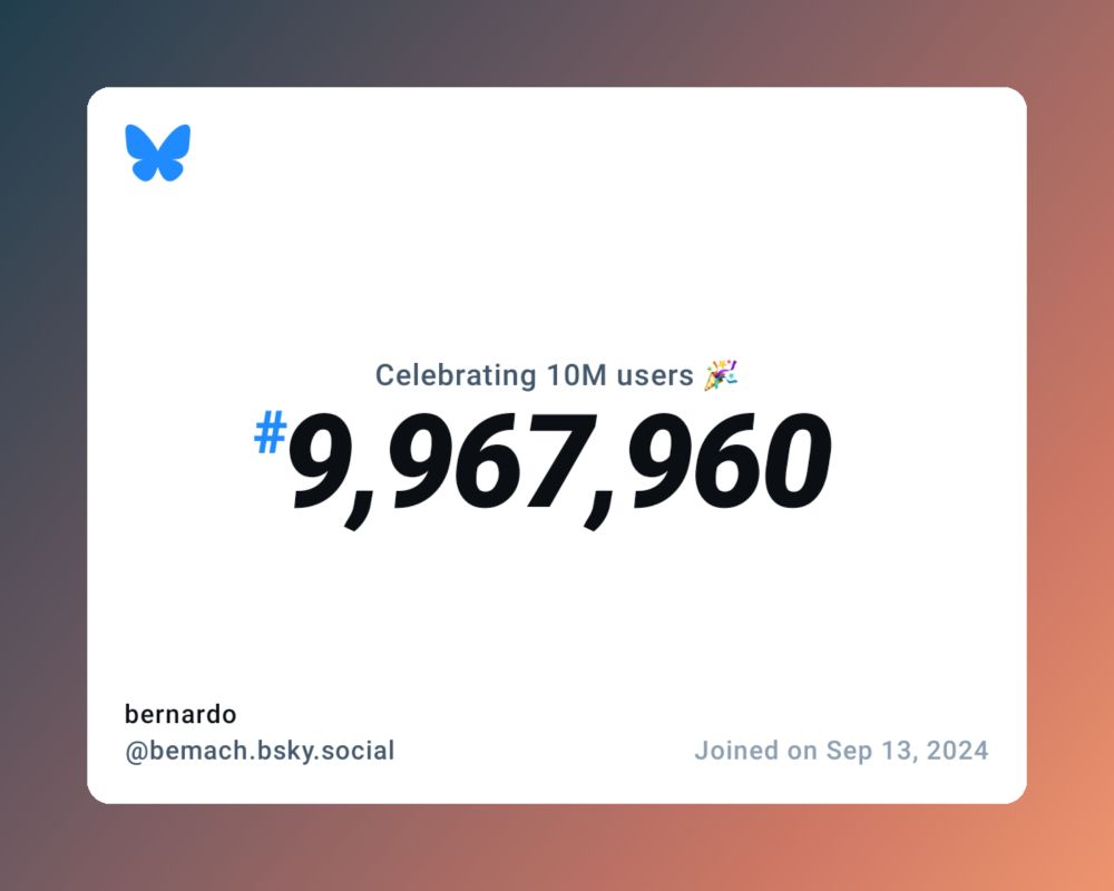 A virtual certificate with text "Celebrating 10M users on Bluesky, #9,967,960, bernardo ‪@bemach.bsky.social‬, joined on Sep 13, 2024"