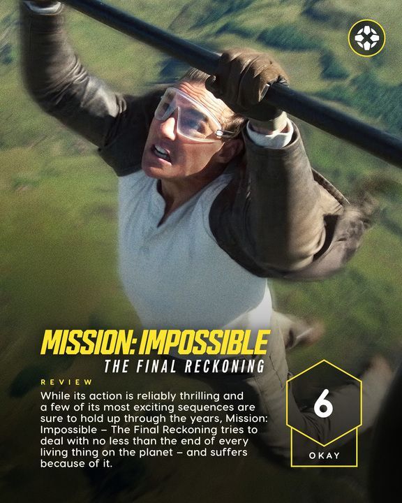 Mission: Impossible - The Final Reckoning Review  While its action is reliably thrilling and a few of its most exciting sequences are sure to hold up through the years, Mission: Impossible - The Final Reckoning tries to deal with no less than the end of every living thing on the planet - and suffers because of it.  Score: 6