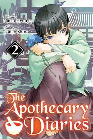 Cover of The Apothecary Diaries vol 2 (light novel), by Natsu Hyuuga, featuring a young Chinese girl sitting with her arms wrapped around her knee, holding a blue flower. She doesn't seem happy.