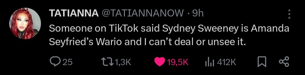 Tweet da drag queen Tatianna com o texto "Alguém no TikTok disse que Sydney Sweeney é o Wario da Amanda Seyfried e agora não consigo lidar ou desver."