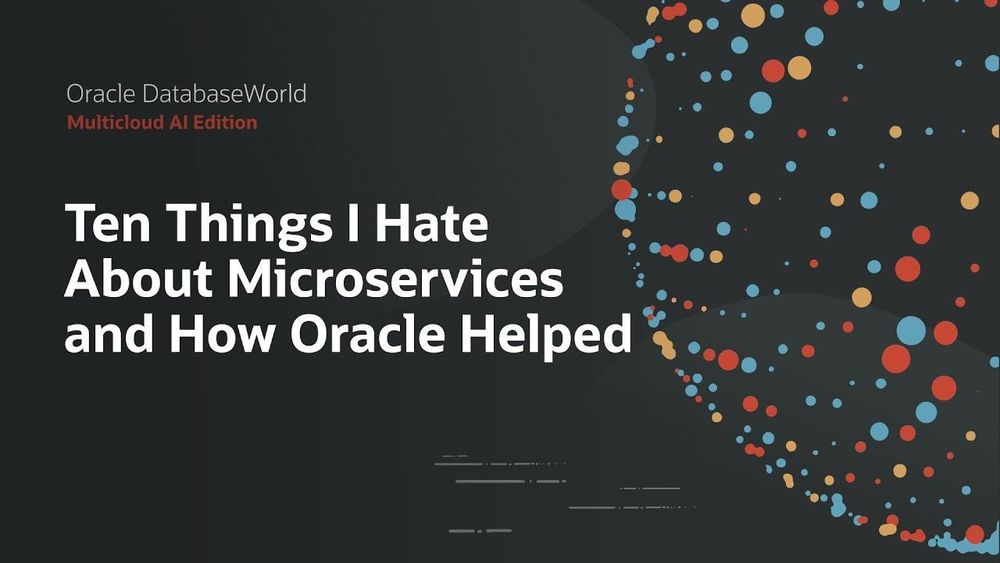 Ten Things I Hate About Microservices: Oracle DatabaseWorld 2025