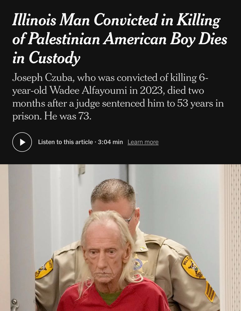Shithead who murdered a 6-year-old Palestinian American boy in 2023, has died in prison.