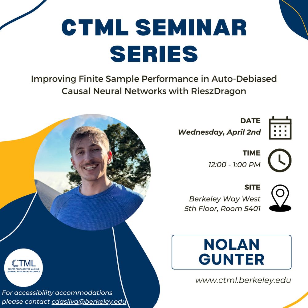 Text: Our CTML Seminar Series continues on April 2nd with an exciting talk led by Nolan Gunter on "Improving Finite Sample Performance in Auto-Debiased Causal Neural Networks with RieszDragon." Don't miss this talk taking place at 12:00PM at Berkeley Way West, 5th Floor, Room 5401.