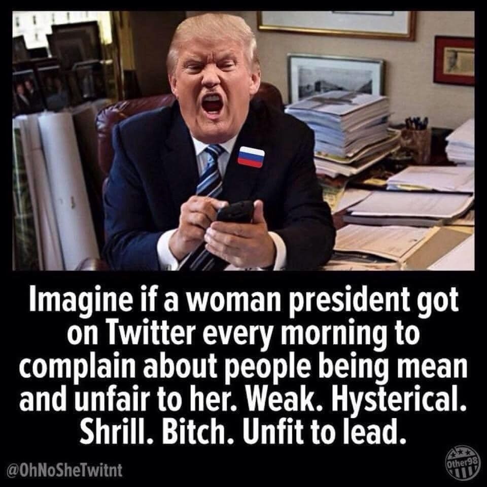 Photo: trump angrily vomiting spiteful words and stupid gestures, as usual.
Text  for consideration: Imagine if a woman president got on Twitter [AKA Xitter} every morning to complain about people being mean & unfair to her. She would be called Weak, Hysterical, Shrill, Bitch, & Unfit to Lead (+ other epithets, insults & lies)