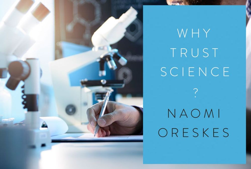 "Why Trust Science?": Naomi Oreskes on the long struggle for truth, and what went wrong