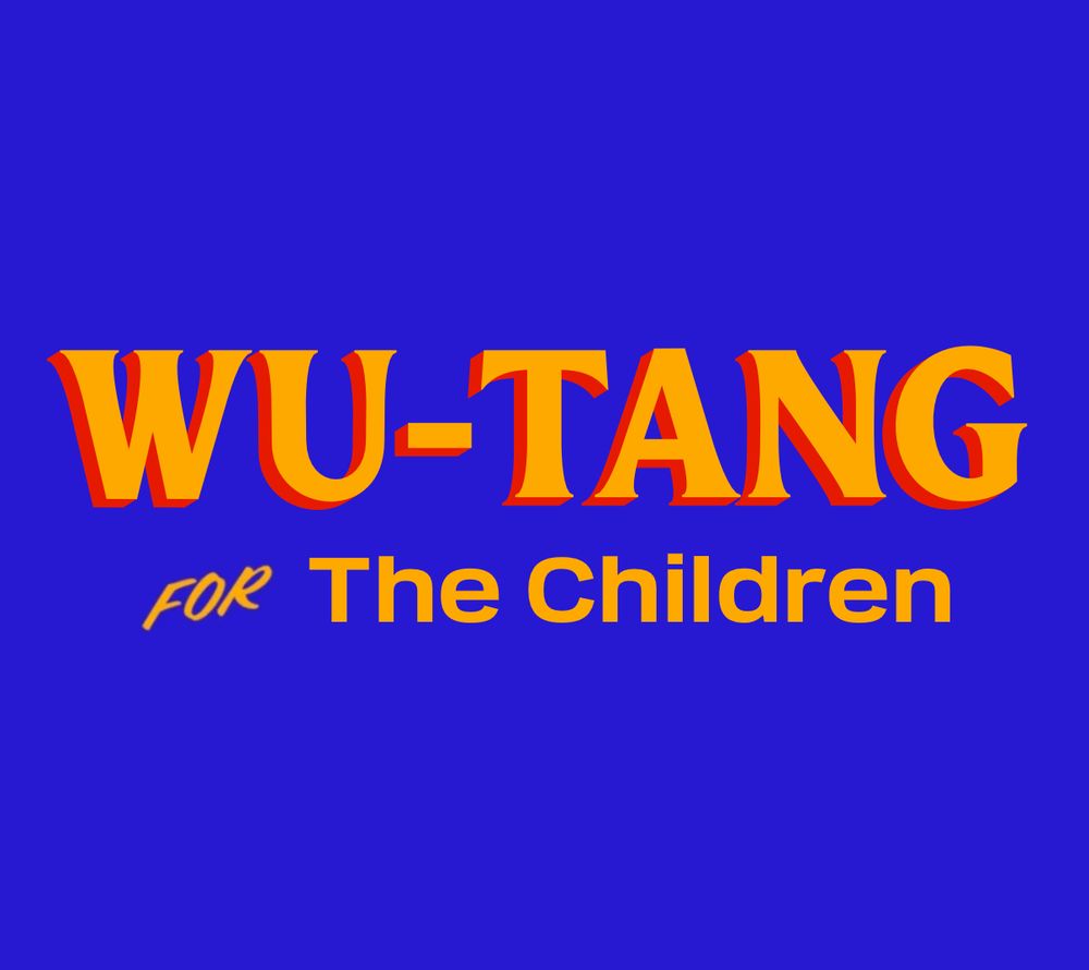 wu-tang
for the children