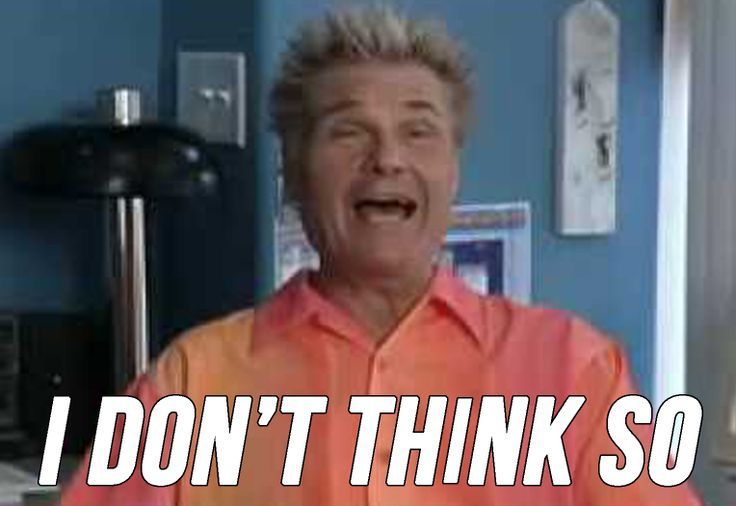 Fred Willard as Mike LaFontaine in A Mighty Wind saying "I don't think so"