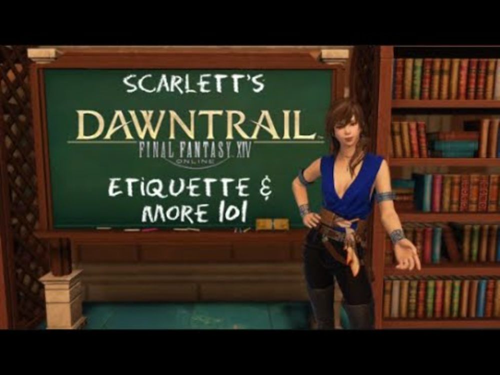 Scarlett's #dawntrail Etiquette and more 101