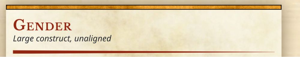 A screenshot of a custom stat block for 5e D&D. the creature’s name is “Gender” and it is a “Large construct, unaligned”