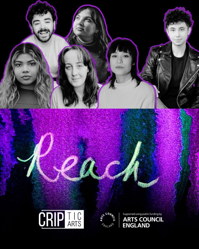 1 - A collage of six people above a bold abstract artwork with a mix of purples and blues with white text reading "Reach". At the bottom of the graphic are the CRIPtic and Arts Council England Logos